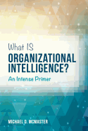 What Is Organizational Intelligence?: An Intense Primer