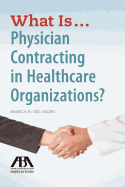 What Is...Physician Contracting in Healthcare Organizations?