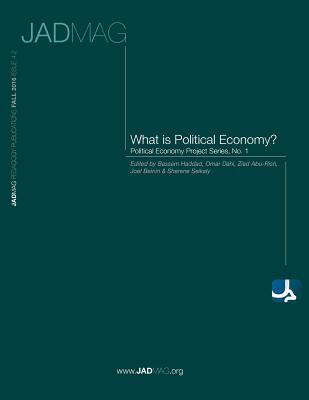 What is Political Economy? - Abu-Rish, Ziad (Editor), and Beinin, Joel (Editor), and Haddad, Bassam (Editor)