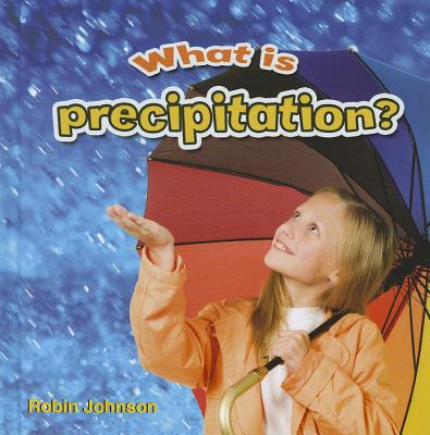 What Is Precipitation? - Johnson, Robin