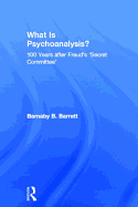 What Is Psychoanalysis?: 100 Years after Freud's 'Secret Committee'