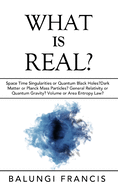 What is Real?: Space Time Singularities or Quantum Black Holes?Dark Matter or Planck Mass