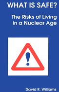 What Is Safe?: Risks of Living in a Nuclear Age
