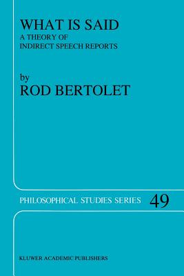 What Is Said: A Theory of Indirect Speech Reports - Bertolet, R