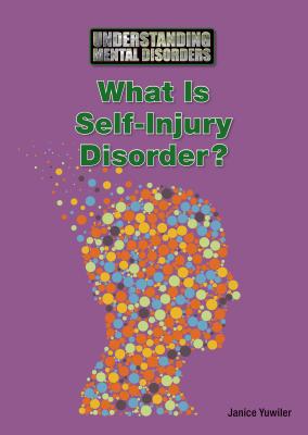 What Is Self-Injury Disorder? - Yuwiler, Janice