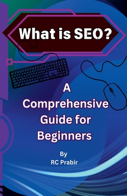 What is SEO? A Comprehensive Guide for Beginners - Prabir, Rc