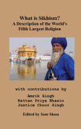 What Is Sikhism?: A Description of the World's Fifth Largest Religion
