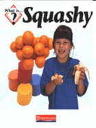 What Is Squashy?       (Paperback)