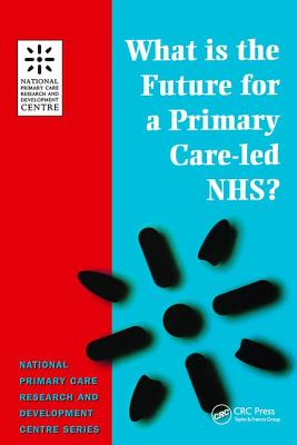 What is the Future for a Primary Care-Led NHS? - Boyd, Robert