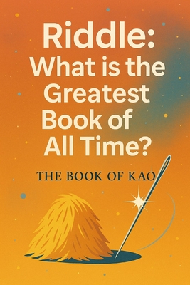 What is the Greatest Book of All Time?: The Book of Kao - Kao, Ernest