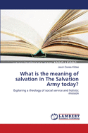 What Is the Meaning of Salvation in the Salvation Army Today?