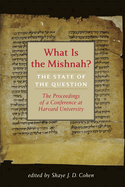 What Is the Mishnah?: The State of the Question