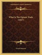 What Is the Opium Trade (1857)