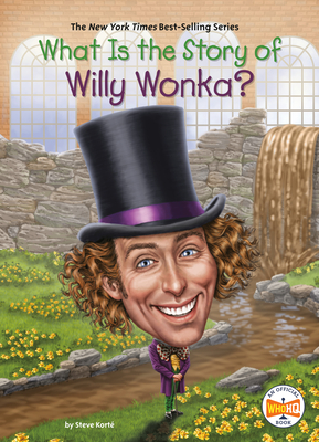 What Is the Story of Willy Wonka? - Korte, Steve, and Who Hq