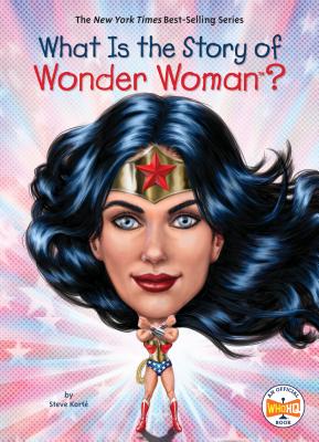 What Is the Story of Wonder Woman? - Korte, Steve, and Who Hq