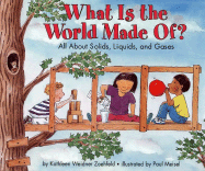 What Is the World Made Of?: All about Solids, Liquids, and Gases