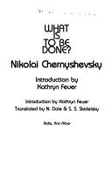 What is to Be Done? - Chernyshevsky, Nikolai, and Dole, Nathan Haskell (Editor), and Feuer, K (Editor)