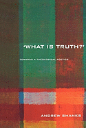 'What is Truth?': Towards a Theological Poetics