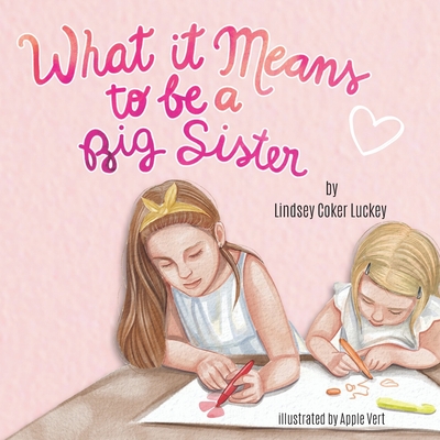 What it Means to be a Big Sister - Luckey, Lindsey Coker