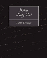 What Katy Did - Susan Coolidge, Coolidge