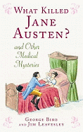 What Killed Jane Austen?: And Other Medical Mysteries