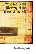 What Led to the Discovery of the Source of the Nile - Speke, John Hanning