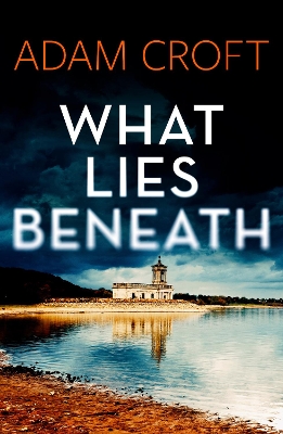 What Lies Beneath - Croft, Adam