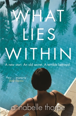 What Lies Within: The perfect gripping read - Thorpe, Annabelle