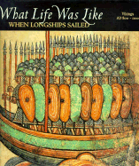 What Life Was Like When Longships Sailed: Vikings Ad 800-1100