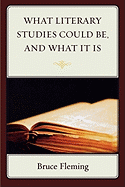 What Literary Studies Could Be, and What It Is