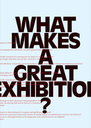 What Makes a Great Exhibition?: Questions of Practice