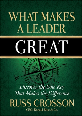 What Makes a Leader Great - Crosson, Russ