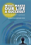 What Makes Our Life a Success?: A Message That Will Bring Inspiration Success, Abundance and Peace