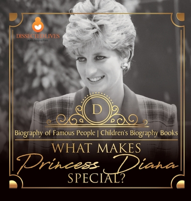 What Makes Princess Diana Special? Biography of Famous People Children's Biography Books - Dissected Lives