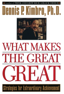 What Makes the Great Great: Strategies for Extraordinary Achievement - Kimbro, Dennis