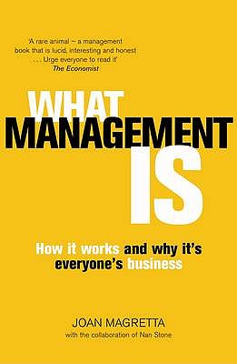 What Management Is: How it works and why it's everyone's business - Magretta, Joan