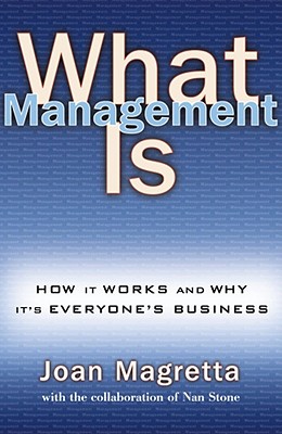 What Management Is - Magretta, Joan, and Stone, Nan, PH.D.