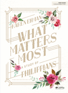 What Matters Most - Bible Study Book: A Study of Philippians