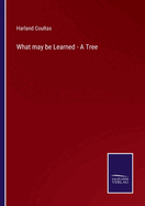 What may be Learned - A Tree