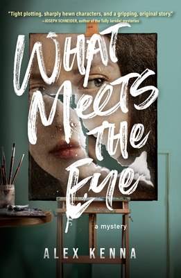 What Meets the Eye: A Mystery - Kenna, Alex