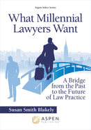 What Millennial Lawyers Want: A Bridge from the Past to the Future of Law Practice