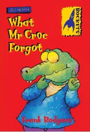 What Mr. Croc Forgot - Rodgers, Frank