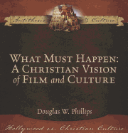 What Must Happen: A Christian Vision of Film and Culture