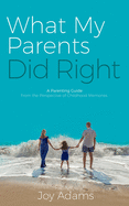What My Parents Did Right: A Parenting Guide from the Perspective of Childhood Memories