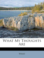 What My Thoughts Are