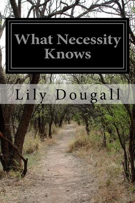 What Necessity Knows - Dougall, Lily