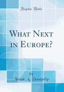 What Next in Europe? (Classic Reprint)