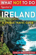 What Not To Do - Ireland (A Unique Travel Guide)
