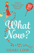 What Now?: A hilarious romantic comedy you won't be able to put down from Shari Low