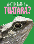 What on Earth is a Tuatara? - Tesar, Jenny Ricciuti